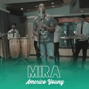 ดาวน์โหลดและฟังเพลง Mira พร้อมเนื้อเพลงจาก Américo Young