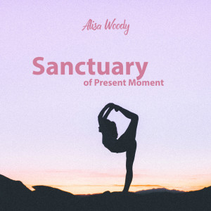 Album Sanctuary of Present Moment from Alisa Woody