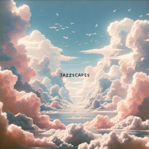 Jazzscapes (Piano Poetry for Cloud Gazing) dari French Piano Jazz Music Oasis