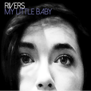 收聽Rivers的My Little Baby歌詞歌曲