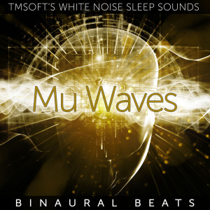 Album Mu Waves Binaural Beats oleh Tmsoft's White Noise Sleep Sounds