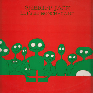 อัลบัม Let's Be Nonchalant ศิลปิน Sheriff Jack