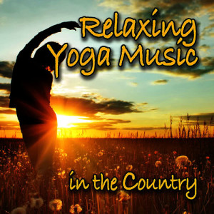 Music for Meditation & Relaxation的專輯Relaxing Yoga Music in the Country (Nature Sounds and Music)