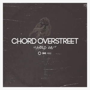 ดาวน์โหลดและฟังเพลง Hold On (Remix) พร้อมเนื้อเพลงจาก Chord Overstreet