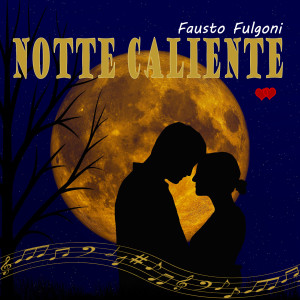 Notte caliente dari Fausto Fulgoni