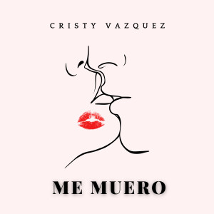 ดาวน์โหลดและฟังเพลง Me Muero พร้อมเนื้อเพลงจาก Cristy Vazquez