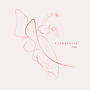 ดาวน์โหลดและฟังเพลง Cinderella พร้อมเนื้อเพลงจาก Enihs