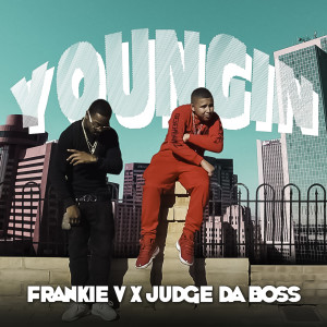 Listen to Youngin (feat. Judge da Boss) song with lyrics from Frankie V