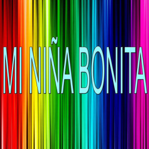 ดาวน์โหลดและฟังเพลง Mi niña bonita พร้อมเนื้อเพลงจาก Unknown Artists