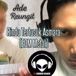 Listen to Rindu Tertusuk Asmara (EDM Metal) song with lyrics from DJ Looker Black