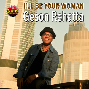 Geson Rehatta的专辑I'll Be Your Woman