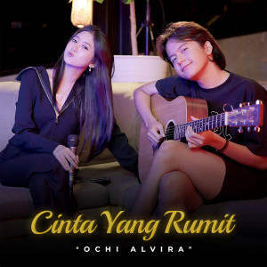 Album Cinta Yang Rumit (Acoustic Version) from Ochi Alvira