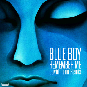 Dengarkan lagu Remember Me (David Penn Remix) nyanyian The Blue Boy dengan lirik