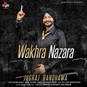 收听Jugraj Randhawa的Wakhra Nazara歌词歌曲