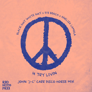 อัลบัม U Try Livin' (Pressure) (John "J-C" Carr Disco Horse Mix) ศิลปิน Black Guy White Guy