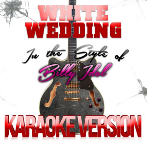 ดาวน์โหลดและฟังเพลง White Wedding (In the Style of Billy Idol) [Karaoke Version] (Karaoke Version) พร้อมเนื้อเพลงจาก Karaoke - Ameritz