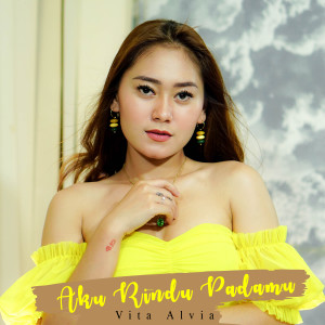 Dengarkan lagu Aku Rindu Padamu nyanyian Vita Alvia dengan lirik