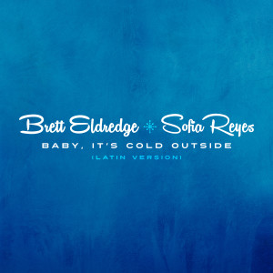 ดาวน์โหลดและฟังเพลง Baby, It's Cold Outside (Latin Version) พร้อมเนื้อเพลงจาก Brett Eldredge