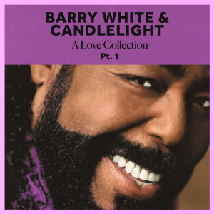 อัลบัม Barry White & Candlelight: A Love Collection Pt. 1 ศิลปิน Barry White