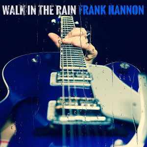 Album Walk in the Rain from Frank Hannon