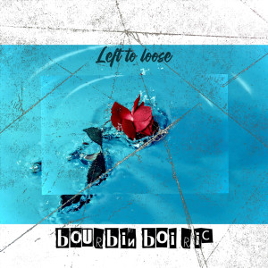 Listen to Left to Loose song with lyrics from Bourbin Boi Ric