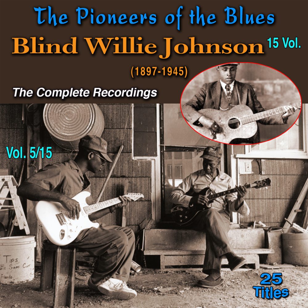 The Pioneers of The Blues in 15 Vol (Vol. 5/15 : Blind Willie Johnson (1897-1945) - The Complete Recordings) (Explicit)