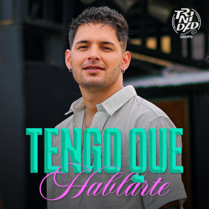 ดาวน์โหลดและฟังเพลง Tengo Que Hablarte พร้อมเนื้อเพลงจาก Grupo Trinidad