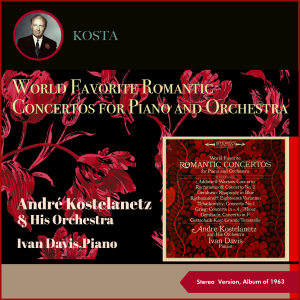 World Favorite Romantic Concertos For Piano And Orchestra (Stereo Version, Album of 1963)