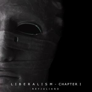 Album Liberalism - Chapter I from Reyjuliand