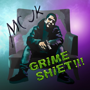 Listen to Grime Shiet (Explicit) song with lyrics from MC Jk
