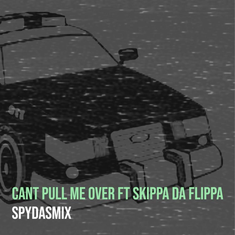 CANT PULL ME OVER (feat. SKIPPA DA FLIPPA) (Explicit)