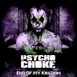 ดาวน์โหลดและฟังเพลง End of My Kingdom (Single Edit) พร้อมเนื้อเพลงจาก Psycho Choke