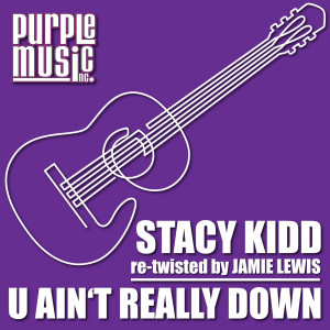 Album U Ain'T Really Down from Stacy Kidd