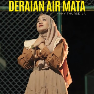 收听Vany Thursdila的Deraian Air Mata歌词歌曲