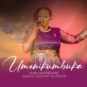 Album Umenikumbuka (Swahili Instant Worship) from Aline Gahongayire