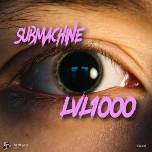 อัลบัม Lvl1000 (feat. Submachine) ศิลปิน Submachine