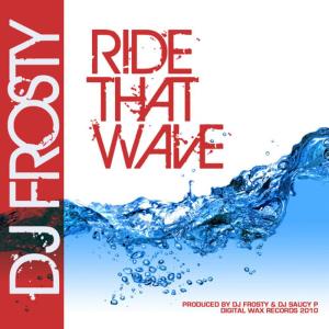 ดาวน์โหลดและฟังเพลง Ride That Wave พร้อมเนื้อเพลงจาก DJ Frosty