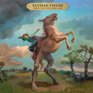 Album What the Thunder Said from Elysian Fields