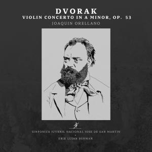 Album Dvorak: Violin Concerto in A minor, Op. 53 (with Joaquin Orellano) (Live from Facultad de Derecho de la UBA, Buenos Aires, Argentina) oleh Antion Dvorak