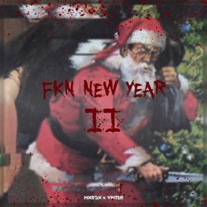 Listen to Fkn New Year II (Explicit) song with lyrics from MXRGX