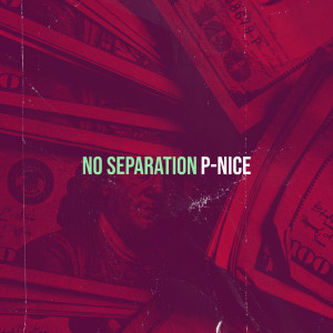P-Nice的專輯No Separation (Explicit)