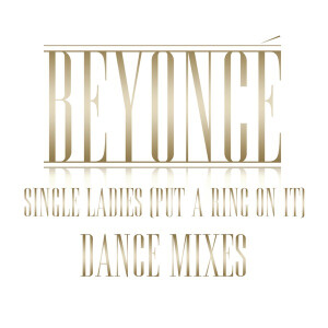 ดาวน์โหลดและฟังเพลง Single Ladies (Put a Ring on It) (Dave Audé Remix - Club Version) พร้อมเนื้อเพลงจาก Beyoncé