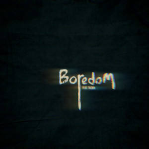 Boredom (feat. Taebin) (Explicit)