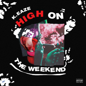 ดาวน์โหลดและฟังเพลง High on the Weekend (Explicit) พร้อมเนื้อเพลงจาก K.EAZE