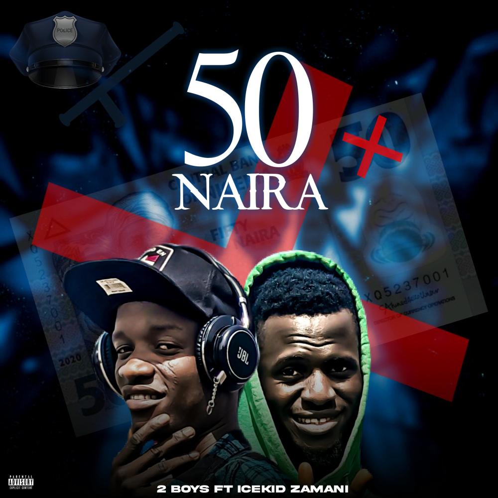 50 NAIRA (feat. Icekid zamani) (Explicit)