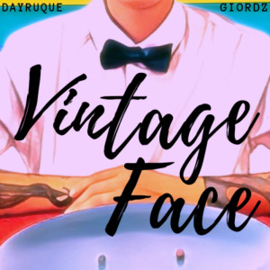 ดาวน์โหลดและฟังเพลง Vintage Face (Explicit) พร้อมเนื้อเพลงจาก DAYRUQUE