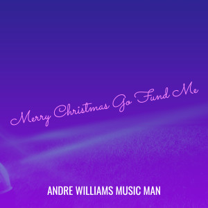 อัลบัม Merry Christmas Go Fund Me ศิลปิน Andre Williams Music Man
