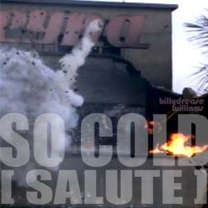 收聽Billy Drease Williams的So Cold (Salute)歌詞歌曲
