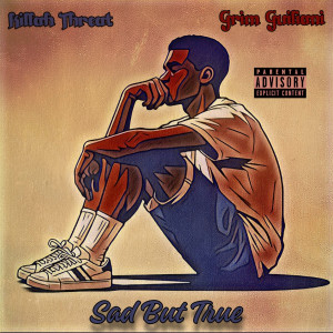 Listen to Sad but True (Explicit) song with lyrics from Killah Threat