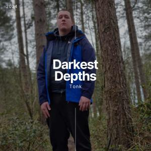 Tonk的專輯Darkest Depths (Explicit)